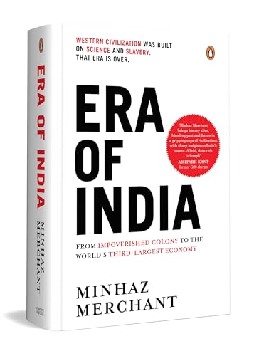Era of India From Impoverished Colony to the Worlds Third Largest Economy