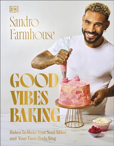 DK Good Vibes Baking Bakes To Make Your Soul Shine and Your Taste Buds Sing.