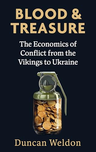 BLOOD AND TREASURE: THE ECONOMICS OF CONFLICT FROM THE VIKINGS TO UKRAINE