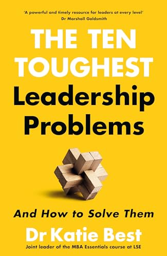 THE TEN TOUGHEST LEADERSHIP PROBLEMS: AND HOW TO SOLVE THEM