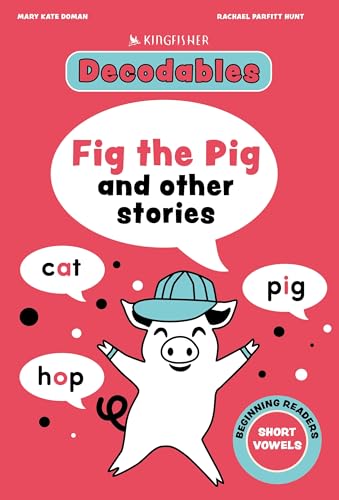Kingfisher Decodables Fig the Pig: Short Vowels 1