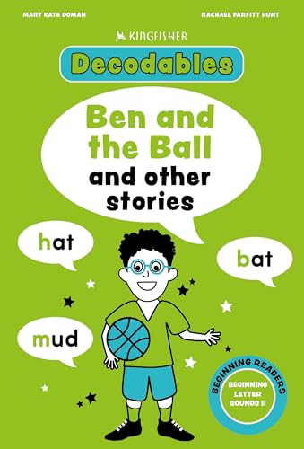 Kingfisher Decodables Ben and the Ball: Beginning Letters II