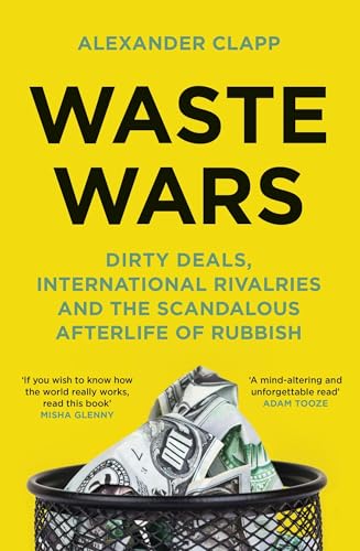 Waste Wars (B PB): Dirty Deals, International Rivalries and the Scandalous Afterlife of Rubbish
