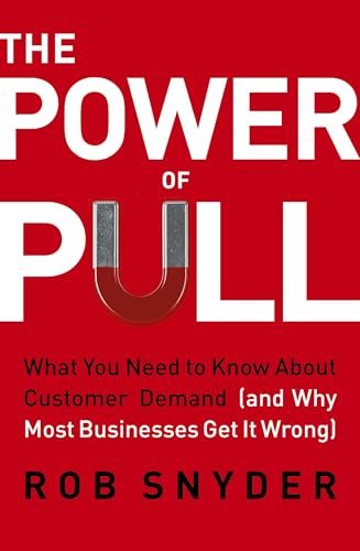 The Power of Pull: What You Need to Know About Customer Demand (and Why Most Businesses Get It Wrong