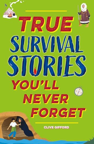 TRUE STORIES YOU'LL NEVER FORGET: TRUE SURVIVAL STORIES