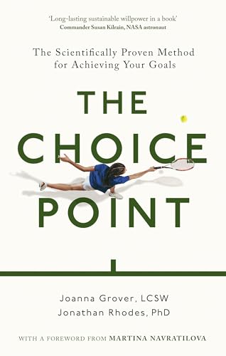 The Choice Point: The Scientifically Proven Method for Achieving Your
Goals
