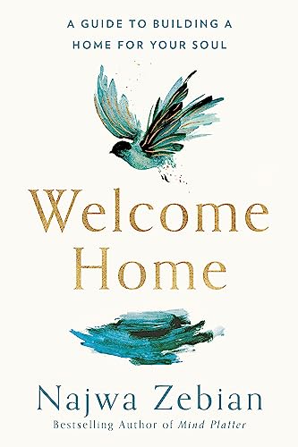 Welcome Home: A Guide to Building a Home For Your Soul