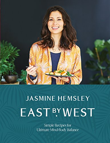 East by West: Simple Ayurvedic Recipes for Ultimate Mind-Body Balance