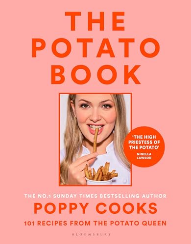Bloomsbury Publishing Poppy Cooks The Potato Book 101 recipes from the Potato Queen.