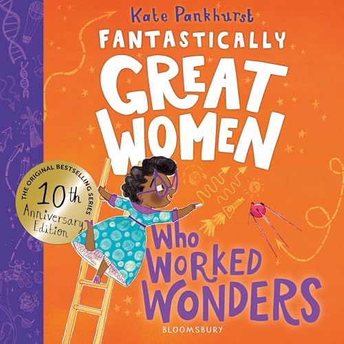 Fantastically Great Women Who Worked Wonders: Discover 13 true stories of pioneering women who changed the working world – 10 year anniversary edition