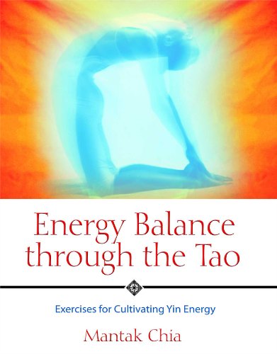 Energy Balance through the Tao: Exercises for Cultivating Yin Energy by Mantak Chia