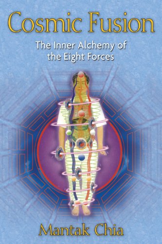 Cosmic Fusion: The Inner Alchemy of the Eight Forces by Mantak Chia