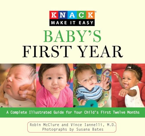 Knack Babys First Year: A Complete Illustrated Guide For Your Childs First Twelve Months