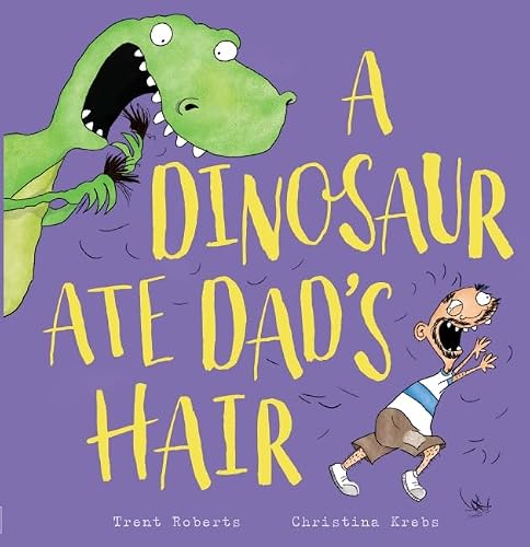 A Dinosaur Ate Dad's Hair
