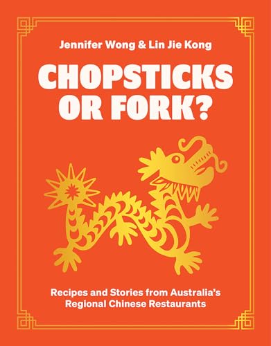 Hardie Grant Books Chopsticks or Fork? Recipes and Stories from Australias Regional Chinese Restaurants.