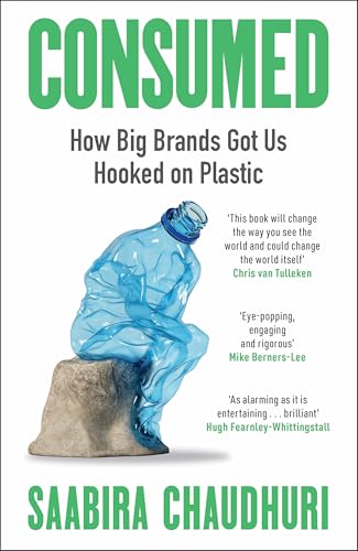 CONSUMED : HOW BIG BRANDS GOT US HOOKED ON PLASTIC