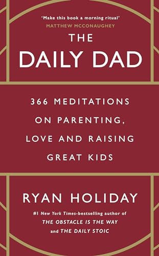 The Daily Dad (B PB): 366 Meditations on Parenting, Love, and Raising Great Kids