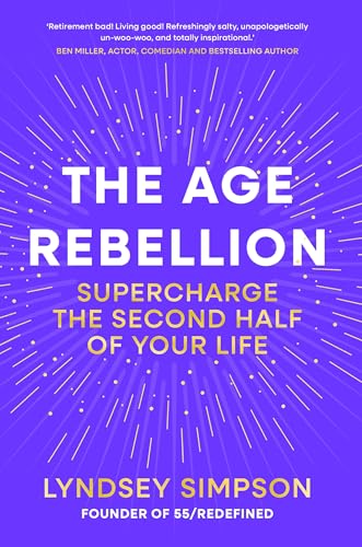 The Age Rebellion: Supercharge the second half of your life