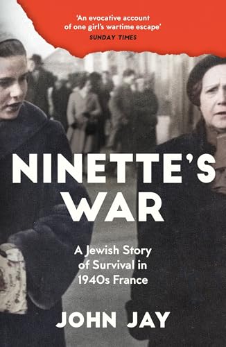 Ninettes War: A Jewish Story of Survival in 1940s France