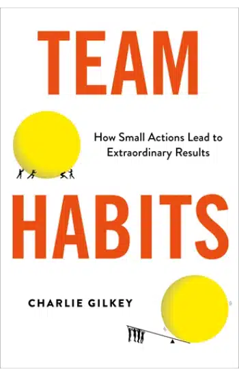 Team Habits by Charlie Gilkey