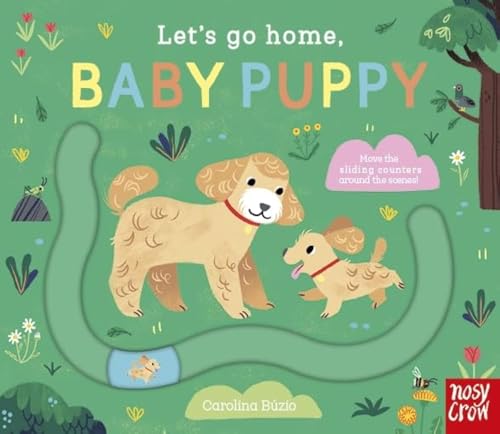 Nosy Crow LETS GO HOME, BABY PUPPY.