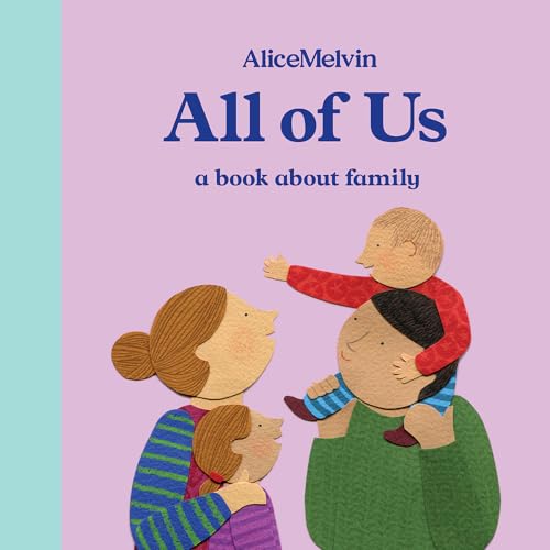 The World of Alice Melvin: All of Us: A Book About Family