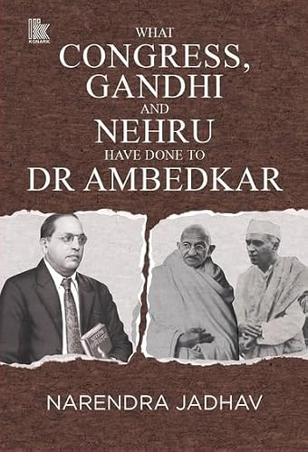 WHAT CONGRESS, GANDHI AND NEHRU HAVE DONE TO DR AMBEDKAR