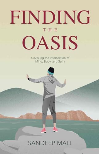 Finding The Oasis : Unveiling the Intersection of Mind, Body and Spirit