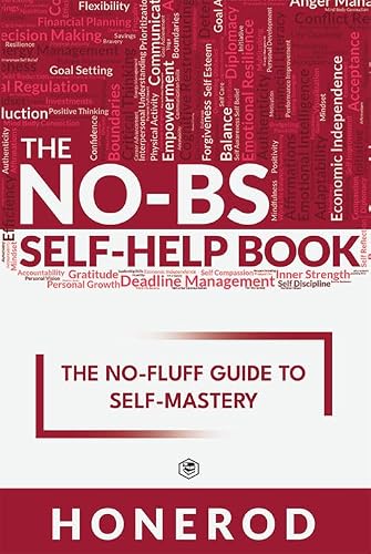 THE NO-BS SELF-HELP BOOK: THE NO-FLUFF GUIDE TO SELF-MASTERY