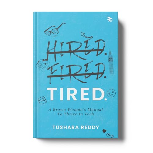 HIRED. FIRED. TIRED-A Brown Womans Manual To Thrive In Tech