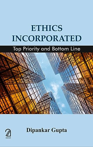 AAKAR BOOKS Ethics Incorporated: Top Priority and Bottom Line