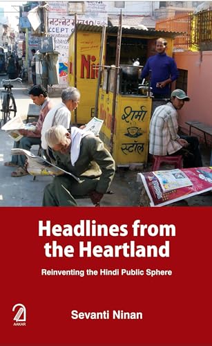 AAKAR BOOKS Headlines From the Heartland: Reinventing the Hindi Public Sphere