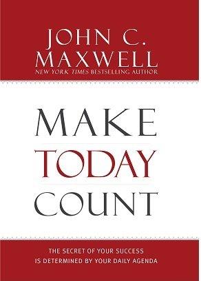 Make Today Count: The Secret of Your Success is Determined by Your Daily Agenda