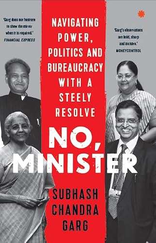 No, Minister: Navigating Power Politics & Bureaucracy with a steely Resolve