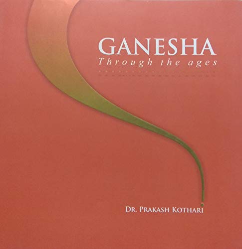Dr. Prakash Kothari Ganesha : Through The Ages