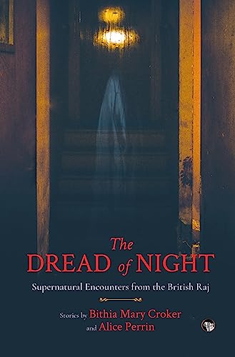 The Dread Of Night: Supernatural Encounters From The British Raj