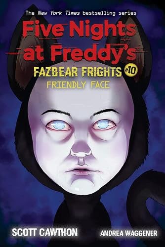 FIVE NIGHTS AT FREDDY'S FAZBEAR FRIGHTS #10: FRIENDLY FACE