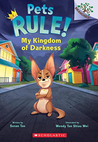 PETS RULE! #1: MY KINGDOM OF DARKNESS (A BRANCHES BOOK)