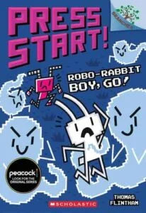 Press Start! #7: Robo-Rabbit Boy, Go!: a Branches Book by Thomas Flintham