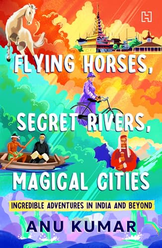 Flying Horses, Secret Rivers, Magical Cities