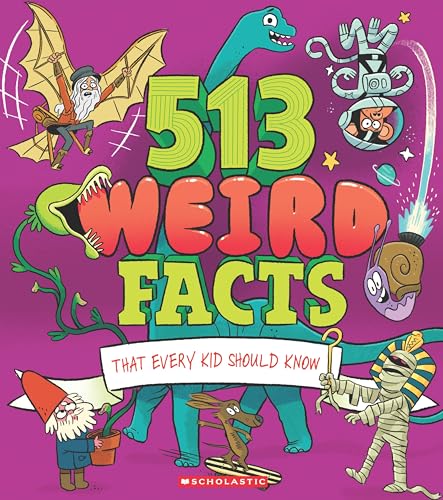 513 WEIRD FACTS THAT EVERY KID SHOULD KNOW