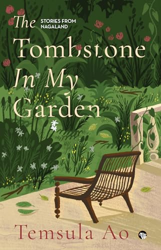 THE TOMBSTONE IN MY GARDEN 
 STORIES FROM NAGALAND