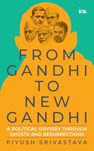 From Gandhi to New Gandhi: A Political Odyssey through