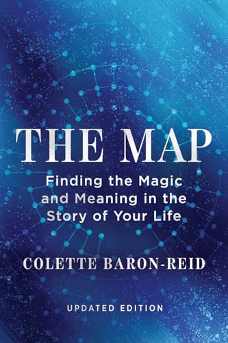 THE MAP: FINDING THE MAGIC AND MEANING IN THE STORY OF YOUR LIFE (UPDATED EDITION)