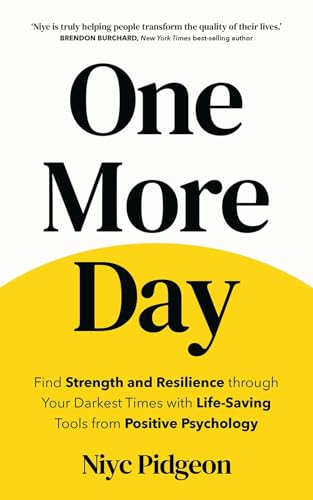 ONE MORE DAY: FIND STRENGTH AND RESILIENCE THROUGH YOUR DARKEST TIMES WITH LIFE-SAVING TOOLS FROM PO