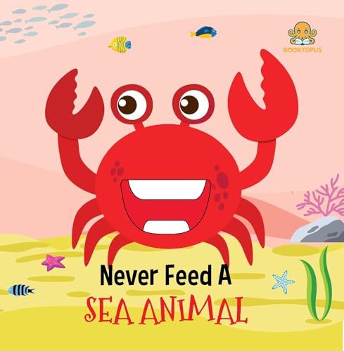 NEVER FEED A SEA ANIMAL
