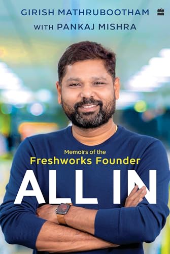 ALL IN : MEMOIRS OF THE FRESHWORKS FOUNDER