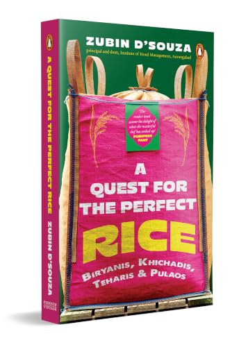A Quest For The Perfect Rice: Biryanis, Khichadis, Teharis & Pulao
