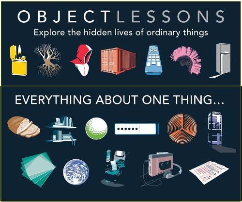 Object Lessons Collection: Explore the Hidden Lives of Ordinary Things