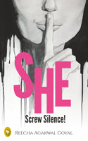 SHE- Screw Silence!